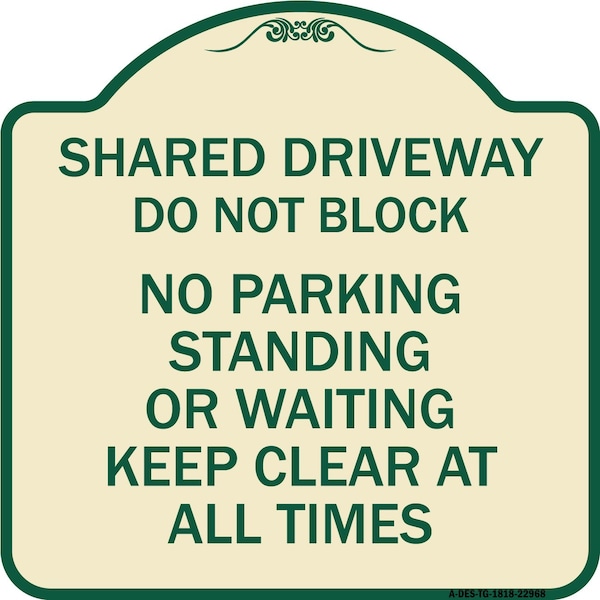 Shared Driveway Do Not Block No Parking Standing or Waiting Keep Clear at All Times, TG-1818-22968